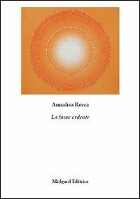 La fame ardente - Annalisa Rocca - Libro Midgard 2012, Poesia | Libraccio.it