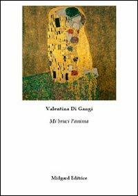 Mi bruci l'anima - Valentina Di Gangi - Libro Midgard 2012, Narrativa | Libraccio.it