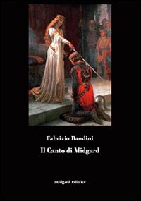 Il canto di Midgard - Fabrizio Bandini - Libro Midgard 2014, Narrativa | Libraccio.it