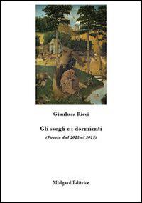 Gli svegli e i dormienti - Gianluca Ricci - Libro Midgard 2015, Poesia | Libraccio.it