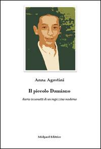 Il piccolo Damiano - Anna Agostini - Libro Midgard 2015, Poesia | Libraccio.it