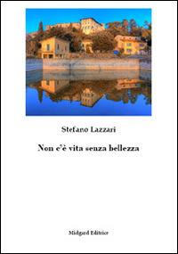 Non c'è vita senza bellezza - Stefano Lazzari - Libro Midgard 2015, Narrativa | Libraccio.it