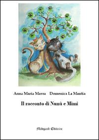 Il racconto di Nunù e Mimì - Anna M. Massa, Domenica La Mantia - Libro Midgard 2015, Fiabe | Libraccio.it