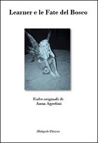 Learner e le fate del bosco - Anna Agostini - Libro Midgard 2015, Fiabe | Libraccio.it