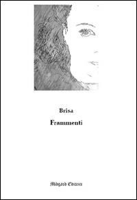 Frammenti - Brisa - Libro Midgard 2016, Poesia | Libraccio.it
