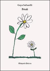 Petali - Gaya Saltarelli - Libro Midgard 2016, Poesia | Libraccio.it