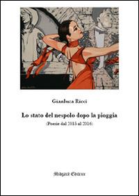 Lo stato del nespolo dopo al pioggia - Gianluca Ricci - Libro Midgard 2016, Poesia | Libraccio.it