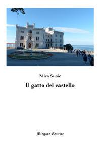 Il gatto del castello - Mira Susic - Libro Midgard 2017, Fiabe | Libraccio.it