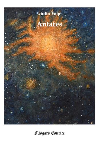 Antares - Giulio Volpi - Libro Midgard 2018, Narrativa | Libraccio.it