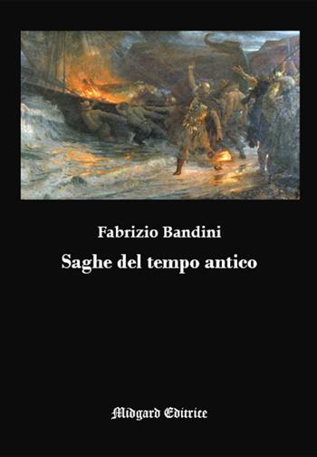 Saghe del tempo antico. Nuova ediz. - Fabrizio Bandini - Libro Midgard 2019, Narrativa | Libraccio.it