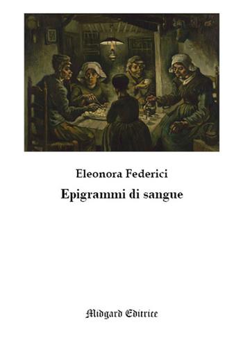 Epigrammi di sangue - Eleonora Federici - Libro Midgard 2019, Poesia | Libraccio.it