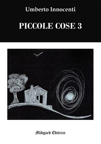 Piccole cose 3. Vol. 3 - Umberto Innocenti - Libro Midgard 2020, Poesia | Libraccio.it
