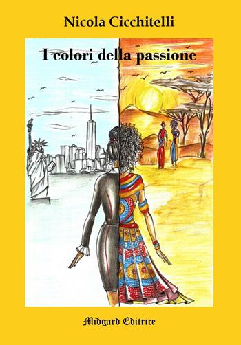 I colori della passione. Nuova ediz. - Nicola Cicchitelli - Libro Midgard 2020, Narrativa | Libraccio.it