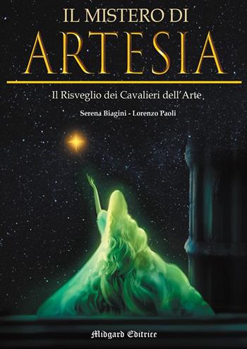 Il mistero di Artesia. Il risveglio dei Cavalieri dell'Arte. Nuova ediz. - Serena Biagini, Lorenzo Paoli - Libro Midgard 2020, Narrativa | Libraccio.it