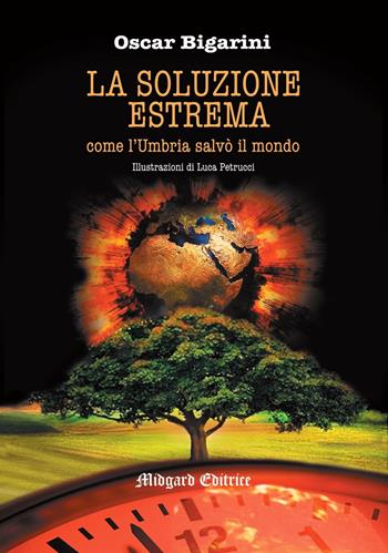 La soluzione estrema - Oscar Bigarini - Libro Midgard 2020, Narrativa | Libraccio.it
