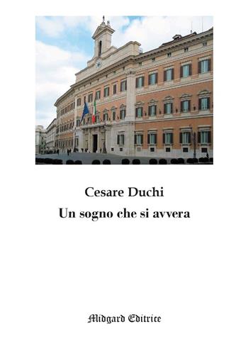 Un sogno che si avvera - Cesare Duchi - Libro Midgard 2021, Narrativa | Libraccio.it