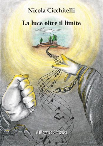 La luce oltre il limite - Nicola Cicchitelli - Libro Midgard 2021, Narrativa | Libraccio.it