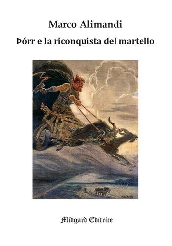 Þórr e la riconquista del martello. Traduzione e analisi filologica di due brani dell'Edda Poetica - Marco Alimandi - Libro Midgard 2021, Eddica | Libraccio.it