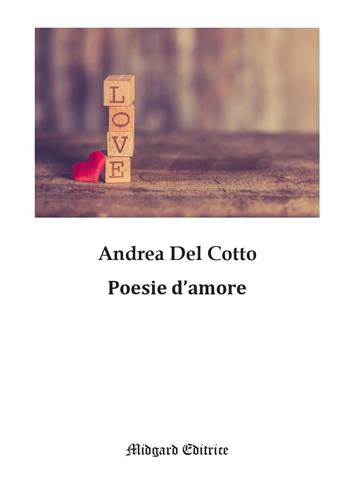 Poesie d'amore - Andrea Del Cotto - Libro Midgard 2021, Poesia | Libraccio.it
