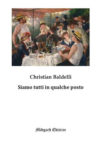 Siamo tutti in qualche posto. Nuova ediz. - Christian Baldelli - Libro Midgard 2022, Poesia | Libraccio.it