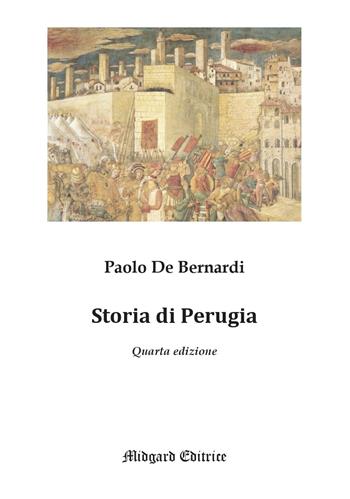 Storia di Perugia. Nuova ediz. - Paolo De Bernardi - Libro Midgard 2022, Saggistica | Libraccio.it
