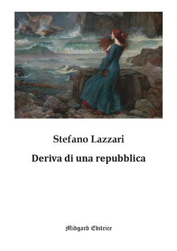Deriva di una repubblica. Nuova ediz. - Stefano Lazzari - Libro Midgard 2022, Narrativa | Libraccio.it