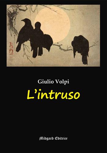 L' intruso - Giulio Volpi - Libro Midgard 2022, Narrativa | Libraccio.it