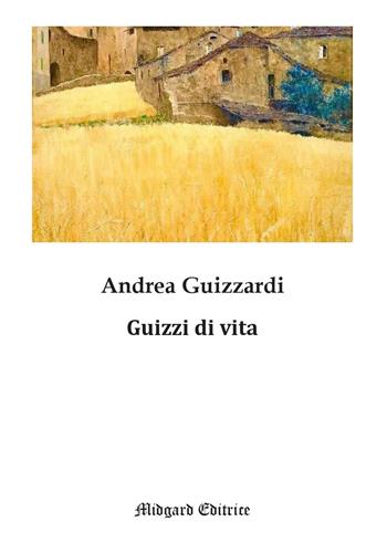 Guizzi di vita - Andrea Guizzardi - Libro Midgard 2022, Poesia | Libraccio.it