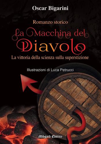 La macchina del Diavolo. Nuova ediz. - Oscar Bigarini - Libro Midgard 2022, Narrativa | Libraccio.it