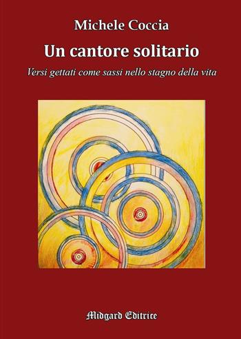 Un cantore solitario. Nuova ediz. - Michele Coccia - Libro Midgard 2022, Poesia | Libraccio.it