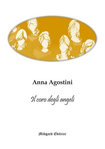 Il coro degli angeli - Anna Agostini - Libro Midgard 2023, Narrativa | Libraccio.it