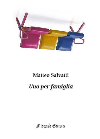 Uno per famiglia - Matteo Salvatti - Libro Midgard 2023, Teatro | Libraccio.it