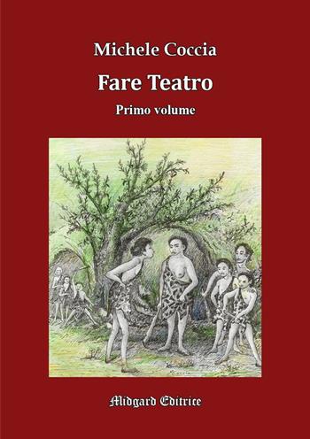 Fare teatro. Ediz. illustrata. Vol. 1 - Michele Coccia - Libro Midgard 2023, Teatro | Libraccio.it