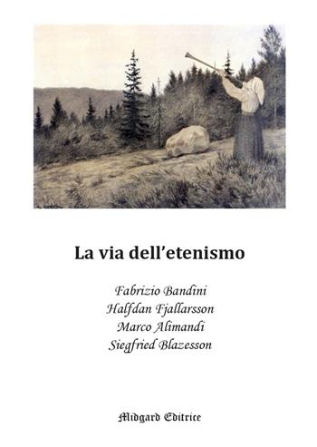 La via dell'etenismo - Fabrizio Bandini, Halfdan Fjallarsson, Marco Alimandi - Libro Midgard 2023, Eddica | Libraccio.it