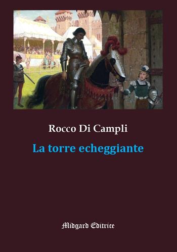 La torre echeggiante - Rocco Di Campli - Libro Midgard 2023, Narrativa | Libraccio.it