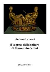 Il segreto della saliera di Benvenuto Cellini. Nuova ediz.