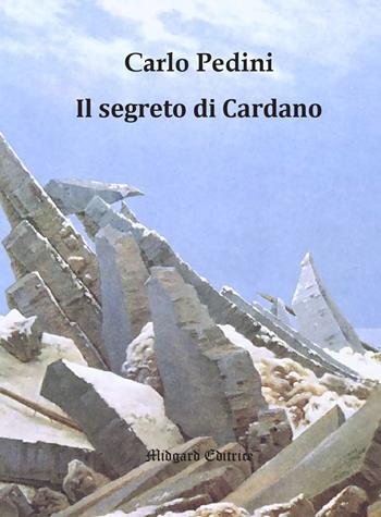Il segreto di Cardano - Carlo Pedini - Libro Midgard 2024, Narrativa | Libraccio.it