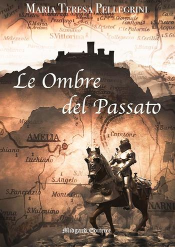 Le ombre del passato. Nuova ediz. - Maria Teresa Pellegrini - Libro Midgard 2024, Narrativa | Libraccio.it