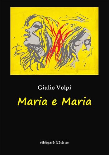 Maria e Maria. Nuova ediz. - Giulio Volpi - Libro Midgard 2024, Narrativa | Libraccio.it