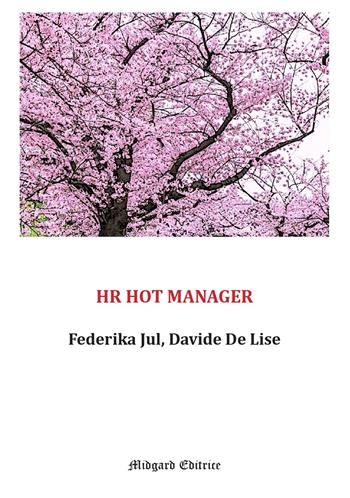 Hr Hot Manager - Federika Jul, Davide De Lise - Libro Midgard 2024, Erotica | Libraccio.it