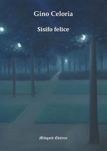 Sisifo felice - Gino Celoria - Libro Midgard 2024, Narrativa | Libraccio.it