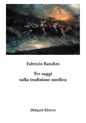 Tre saggi sulla tradizione nordica. Nuova ediz. - Fabrizio Bandini - Libro Midgard 2025, Eddica | Libraccio.it