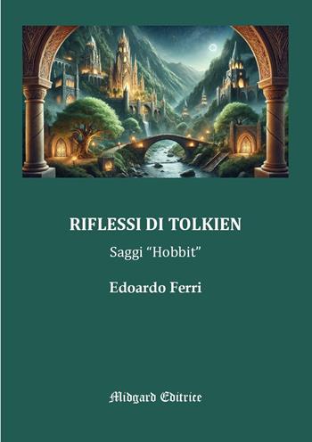Riflessi di Tolkien. Saggi «Hobbit» - Edoardo Ferri - Libro Midgard 2025, Saggistica | Libraccio.it