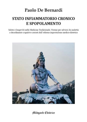 Stato infiammatorio cronico e spopolamento. Salute e longevità nella medicina tradizionale - Paolo De Bernardi - Libro Midgard 2025, Saggistica | Libraccio.it