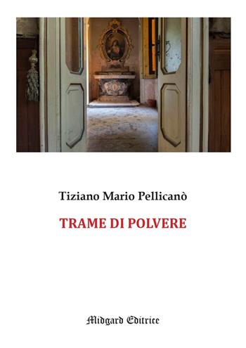 Trame di polvere - Tiziano Mario Pellicanò - Libro Midgard 2025, Narrativa | Libraccio.it