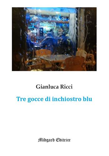 Tre gocce di inchiostro blu - Gianluca Ricci - Libro Midgard 2025, Narrativa | Libraccio.it