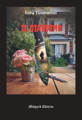 Il giardino. Nuova ediz. - Lara Tamburini - Libro Midgard 2025, Erotica | Libraccio.it