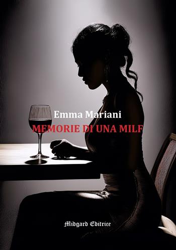 Memorie di una MILF - Emma Mariani - Libro Midgard 2025, Erotica | Libraccio.it