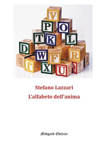 L'alfabeto dell’anima - Stefano Lazzari - Libro Midgard 2025, Poesia | Libraccio.it