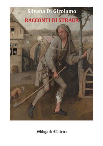 Racconti di strada - Silvana Di Girolamo - Libro Midgard 2025, Narrativa | Libraccio.it